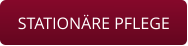 STATIONÄRE PFLEGE