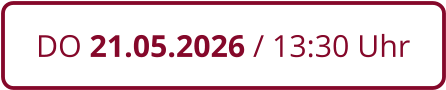 DO 21.05.2026 / 13:30 Uhr